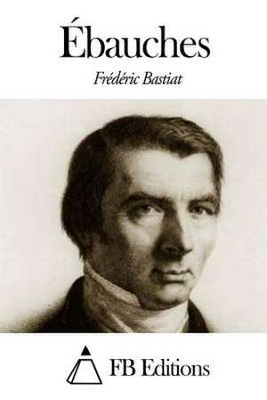 Ebauches de Frederic Bastiat