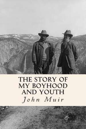 The Story of My Boyhood and Youth de John Muir