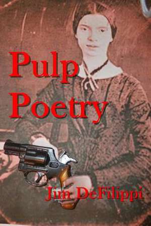 Pulp Poetry de Jim Defilippi