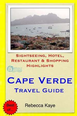 Cape Verde Travel Guide de Rebecca Kaye