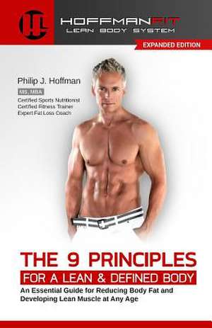 The 9 Principles for a Lean & Defined Body de Philip J. Hoffman