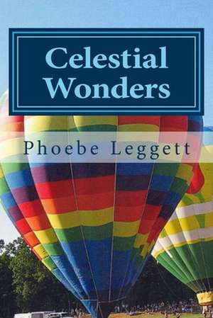 Celestial Wonders de Phoebe Leggett