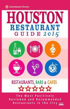 Houston Restaurant Guide 2015 de Jennifer a. Emerson