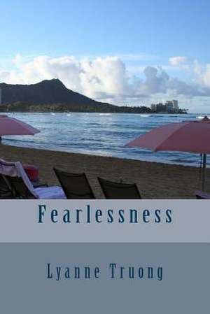 Fearlessness de Lyanne Truong