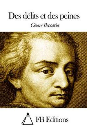 Des Delits Et Des Peines de Cesare Beccaria