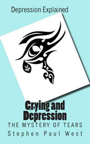 Crying and Depression de Stephen Paul West