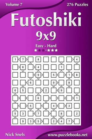 Futoshiki 9x9 - Easy to Hard - Volume 7 - 276 Puzzles de Nick Snels