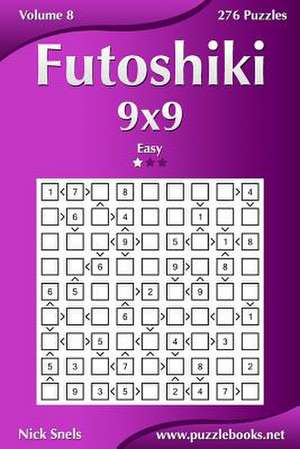 Futoshiki 9x9 - Easy - Volume 8 - 276 Puzzles de Nick Snels