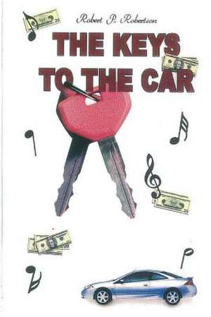 The Keys to the Car de Robert P. Robertson