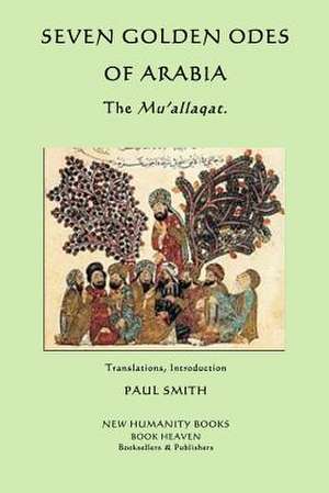 Seven Golden Odes of Arabia de Paul Smith