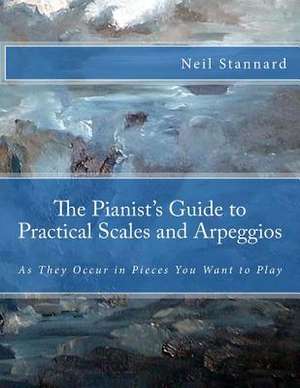 The Pianist's Guide to Practical Scales and Arpeggios de Neil Stannard