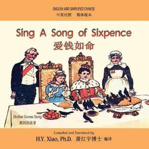 Sing a Song of Sixpence (Simplified Chinese) de H. y. Xiao Phd