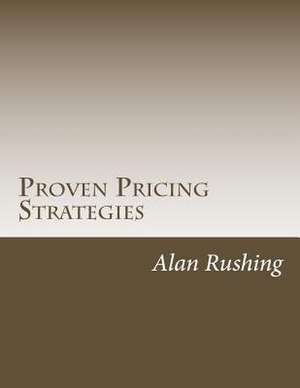 Proven Pricing Strategies de MR Alan Rushing