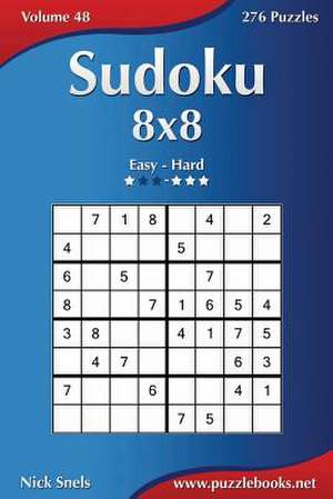 Sudoku 8x8 - Easy to Hard - Volume 48 - 276 Puzzles de Nick Snels