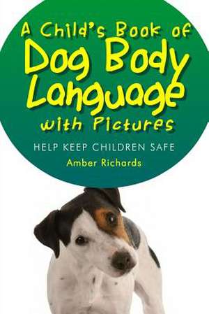 A Child's Book of Dog Body Language with Pictures de Amber Richards