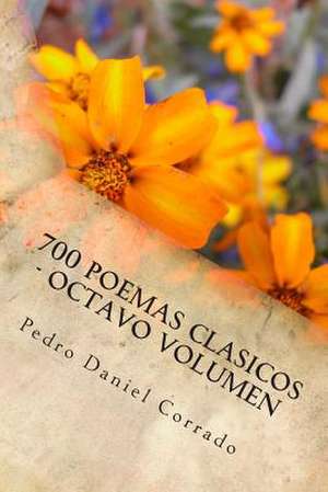 700 Poemas Clasicos - Octavo Volumen de MR Pedro Daniel Corrado