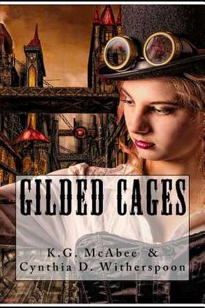 Gilded Cages de K. G. McAbee