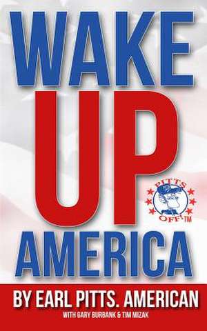 Wake Up America!!! de Earl Pitts