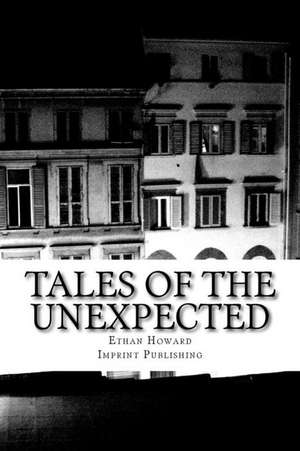 Tales of the Unexpected de Ethan Howard