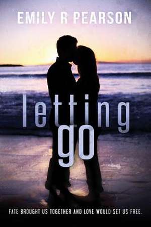 Letting Go de Emily R. Pearson