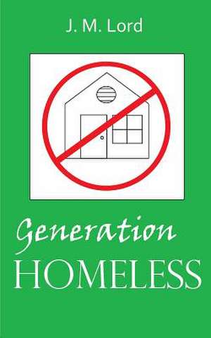 Generation Homeless de J. M. Lord