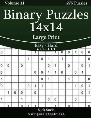 Binary Puzzles 14x14 Large Print - Easy to Hard - Volume 11 - 276 Puzzles de Nick Snels