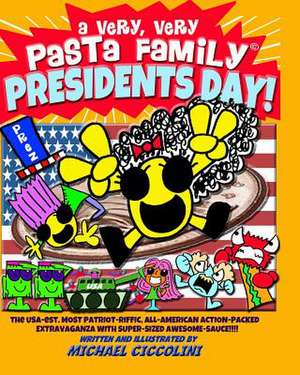 A Very, Very Pasta Family Presidents Day! de Michael Ciccolini