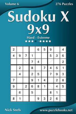 Sudoku X 9x9 - Hard to Extreme - Volume 6 - 276 Puzzles de Nick Snels