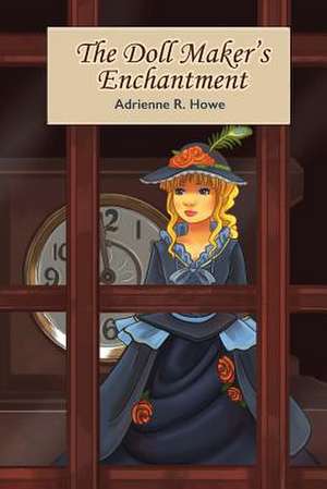 The Doll Maker's Enchantment de Adrienne R. Howe