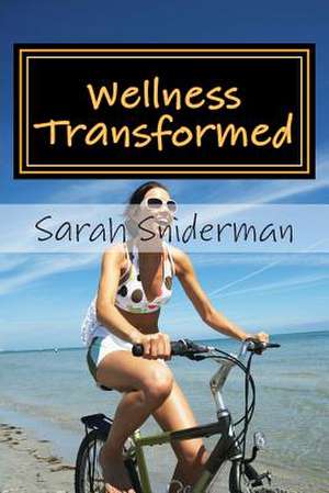 Wellness Transformed de Sarah Sniderman