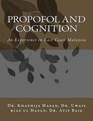 Propofol and Cognition de Kh Khathija Hasan Dr