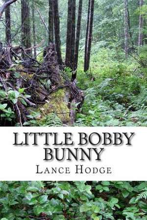 Little Bobby Bunny de Lance Hodge