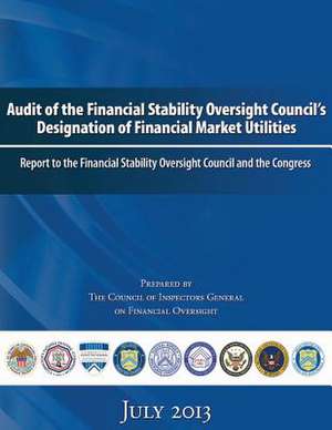 Audit of the Financial Stability Oversight Council's Designation of Financial Market Utilities de The Council of Inspectors General on Fin