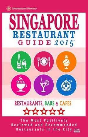 Singapore Restaurant Guide 2015 de John F. Hoover