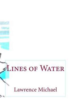 Lines of Water de Michael MR Lawrence