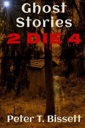 Ghost Stories 2 Die 4 de Peter T. Bissett