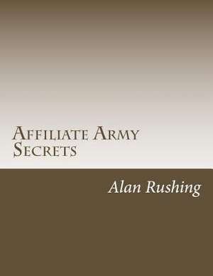 Affiliate Army Secrets de MR Alan Rushing