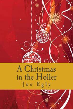 A Christmas in the Holler de Joe Egly