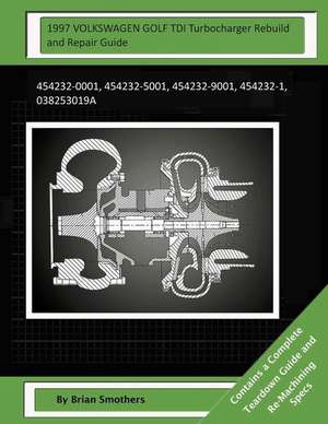 1997 Volkswagen Golf Tdi Turbocharger Rebuild and Repair Guide de Brian Smothers