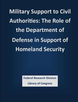 Military Support to Civil Authorities de Federal Research Division Library of Con