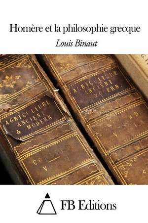 Homere Et La Philosophie Grecque de Louis Binaut