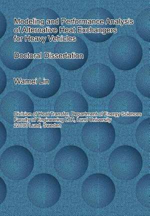 Modeling and Performance Analysis of Alternative Heat Exchangers for Heavy Vehicles de Wamei Lin