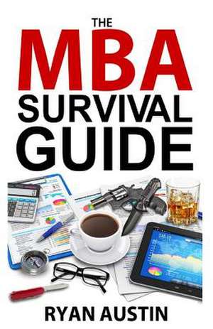 The MBA Survival Guide de Ryan Austin