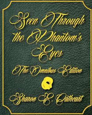 Seen Through the Phantom's Eyes de Sharon E. Cathcart