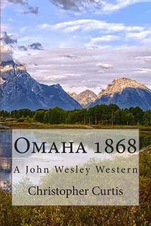 Omaha 1868 de Christopher Curtis