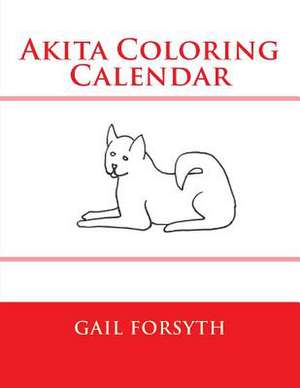 Akita Coloring Calendar de Gail Forsyth