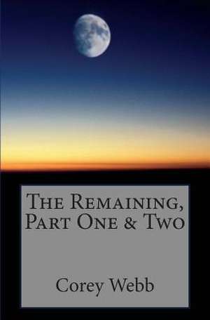 The Remaining, Part One & Two de Corey Webb