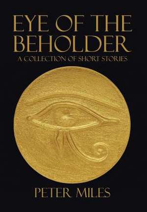 EYE OF THE BEHOLDER de Peter Miles