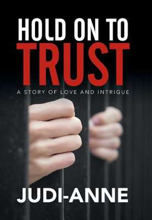 Hold On To Trust de Judi-Anne