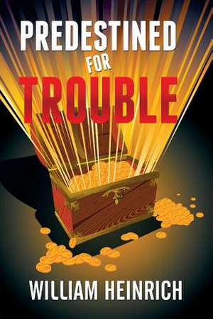 Predestined for Trouble de William Heinrich